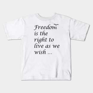 Freedom Is The Right To Live As We Wish Quote Epictetus Kids T-Shirt